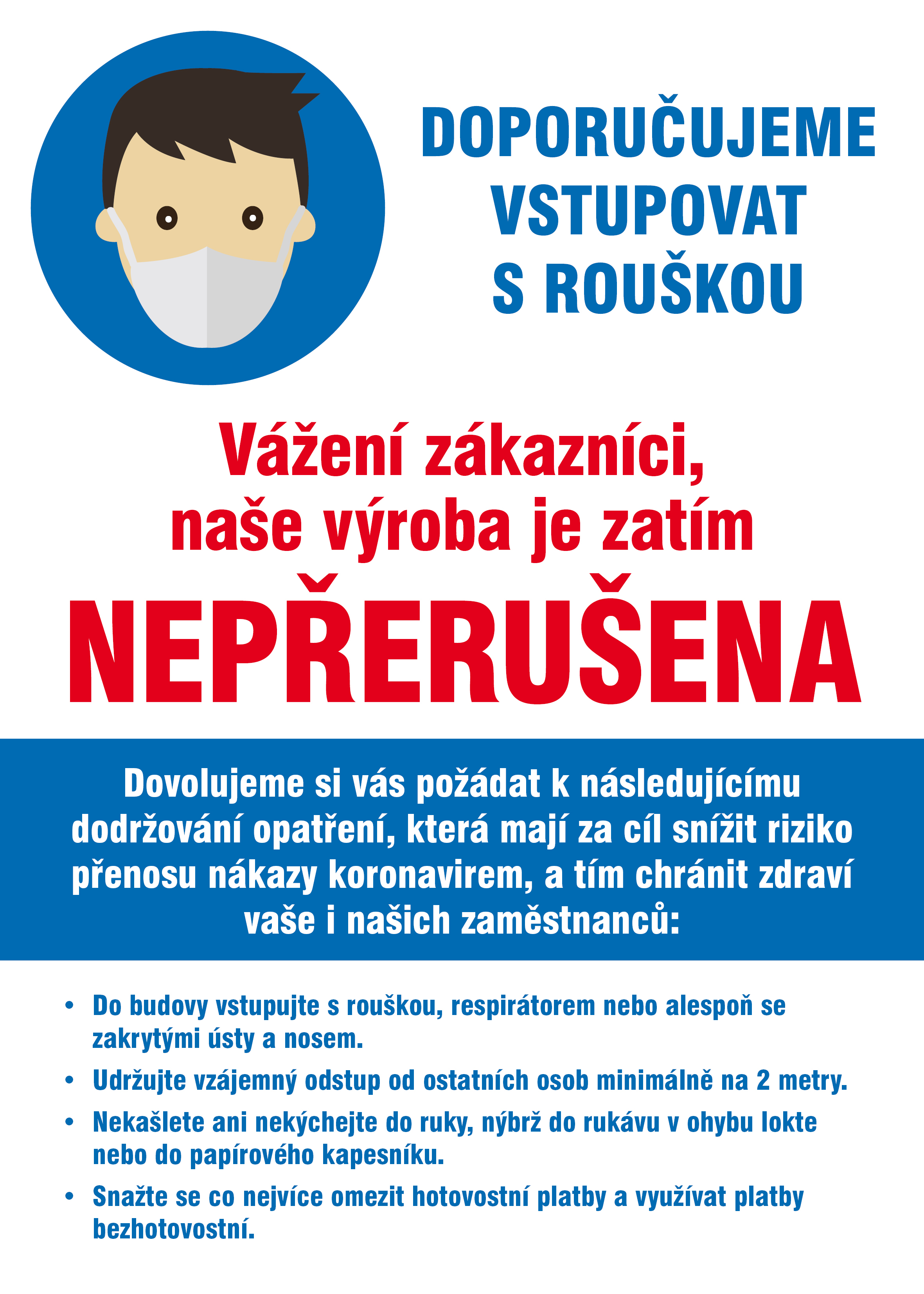 VÝROBA NEPŘERUŠENA VÝROBA NEPŘERUŠENA